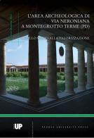 L' area archeologica di via Neroniana a Montegrotto Terme (PD). Dallo scavo alla valorizzazione edito da Padova University Press
