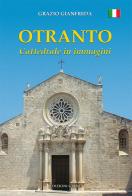 Otranto. Cattedrale in immagini di Grazio Gianfreda edito da Grifo (Cavallino)