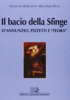 Il bacio della sfinge. D'Annunzio, Pizzetti e «Fedra» di Vincenzo Borghetti, Riccardo Pecci edito da EDT