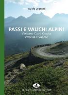 Passi e valichi alpini. Verbano Cusio Ossola, Valsesia e Vallese di Guido Legnani edito da Alberti
