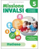 Missione INVALSI. Italiano. Per la Scuola elementare vol.5 di Maria Fatima Gallo, Marcella Papeschi edito da Gaia