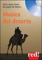 Musica del deserto. Canti, suoni, danze dei popoli del Sahara. CD Audio edito da Red Edizioni