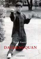Dachengquan di Xuanjie Wang edito da Luni Editrice