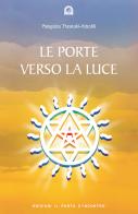 Le porte verso la luce. Esercizi e meditazioni di Atteshli Pannayiota Theotoki edito da Edizioni Il Punto d'Incontro