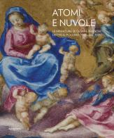 Atomi e nuvole. Le miniature di Cesare Franchi detto il Pollino (1555 circa-1595). Ediz. illustrata edito da Aguaplano