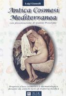 Antica cosmesi mediterranea di Luigi Giannelli edito da MIR Edizioni