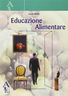 Educazione alimentare di Lucio Mazzi edito da Alice Edizioni