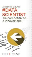 Data scientist. Tra competitività e innovazione di Alessandro Giaume edito da Franco Angeli