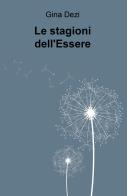 Le stagioni dell'Essere di Gina Dezi edito da ilmiolibro self publishing