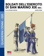 Soldati dell'esercito di San Marino. XIX sec. di Luca Stefano Cristini edito da Soldiershop