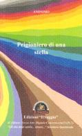 Prigioniero di una stella edito da Edizioni Il Saggio