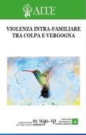 Violenza intra-familiare. Tra colpa e vergogna edito da In Riga Edizioni