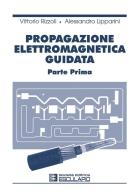 Propagazione elettromagnetica guidata vol.1 di Vittorio Rizzoli, Alessandro Lipparini edito da Esculapio