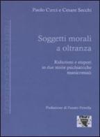 Soggetti morali a oltranza. Riduzioni e stupori in due storie psichiatriche manicomiali di Paolo Curci, Cesare Secchi edito da Antigone