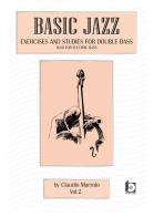 Basic jazz. Exercises and studies for double bass. Also for elettric bass. Con CD-Audio vol.2 di Claudio Marzolo edito da Nuova Gutemberg