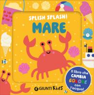 Mare. Splish splash! Ediz. illustrata edito da Giunti Editore