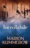 Incrollabile. Amore e resistenza in un periodo di tensioni e conflitti politici vol. 3 di Marion Kummerow edito da StreetLib