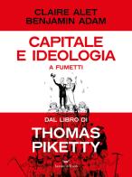 Capitale e ideologia a fumetti dal libro di Thomas Piketty di Claire Alet, Adam Benjamin edito da La nave di Teseo O