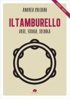 Il tamburello. Arte, storia, tecnica. Ediz. italiana e inglese di Andrea Piccioni edito da Kurumuny