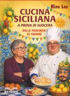 Cucina siciliana a prova di suocera. Ricette dalla provincia di Trapani di Nino Leo edito da Multiverso Edizioni