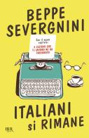 Italiani si rimane. Con il nuovo capitolo: 6 lezioni che il lavoro mi ha insegnato di Beppe Severgnini edito da Rizzoli