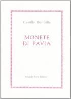 Monete di Pavia (rist. anast. 1883) di Camillo Brambilla edito da Forni