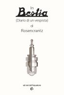 In bestia (diario di un vespista) di Rosencrantz edito da ad est dell'equatore