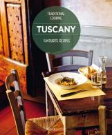 Tuscany. Favourite recipes. Traditional cooking di Paola Baccetti, Laura Giusti, Franco Palandra edito da Sime Books
