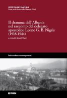 Il dramma dell'Albania nel racconto del delegato apostolico Leone G.B. Nigris (1938-1944) edito da Forum Edizioni