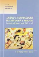 Lavoro e cooperazione tra mutualità e mercato. Commento alla Legge 3 aprile 2001, n. 142 edito da Giappichelli