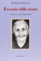 Il rosario delle nonne. Incontro con il femminile di Marilena Menicucci edito da Editori Riuniti