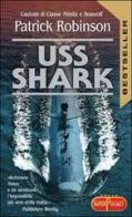 Uss Shark di Patrick Robinson edito da RL Libri