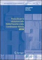 Protocollo per la valutazione delle abilità prassiche e della coordinazione motoria (APCM) di Letizia Sabbadini, Yael Tsafrir, Enrico Iurato edito da Springer Verlag