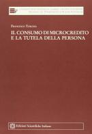 Il consumo di microcredito e la tutela della persona di Francesco Torchia edito da Edizioni Scientifiche Italiane