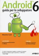 Android 6. Guida per lo sviluppatore di Massimo Carli edito da Apogeo