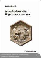 Introduzione alla linguistica romanza di Paolo Gresti edito da Pàtron