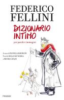 Federico Fellini. Dizionario intimo per parole e immagini di Federico Fellini edito da Piemme