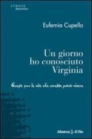 Un giorno ho conosciuto Virginia. Queste sono le vite che avrebbe potuto vivere di Eufemia Cupello edito da Gruppo Albatros Il Filo