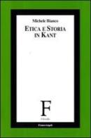 Etica e storia in Kant di Michele Bianco edito da Franco Angeli