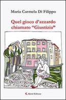 Quel gioco d'azzardo chiamato «Giustizia» di M. Carmela Di Filippo edito da Aletti