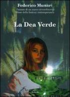 La dea verde di Federico Munari edito da Montedit