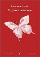 Si può rinascere di Francesca Ciucci edito da Kimerik