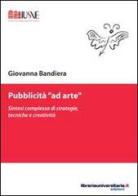 Pubblicità «ad arte» di Giovanna Bandiera edito da libreriauniversitaria.it