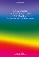 Carla Accardi, Francesco Impellizzeri. Prismatica. Ediz. illustrata di Marco Meneguzzo, Federico Sardella edito da Cambi