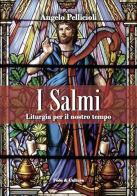 I salmi. Liturgia per il nostro tempo di Angelo Pellicioli edito da Fede & Cultura