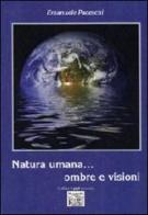 Natura umana... ombre e visioni di Emanuele Paceschi edito da Montedit