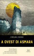 A ovest di Asmara di Chiara Rossi edito da L'Erudita