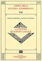 La diocesi di Albano Laziale. Ediz. illustrata di Rossana Martorelli, Emanuela Pettinelli edito da Fondazione CISAM