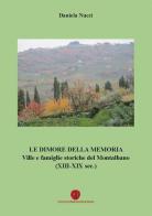 Le dimore della memoria. Ville e famiglie storiche del Montalbano (XIII-XIX sec.) di Daniela Nucci edito da Nuova Prhomos