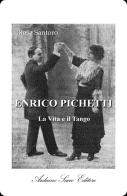 Enrico Pichetti. La vita e il tango di Rosa Santoro edito da Sacco